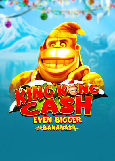 King kong Cash Even bigger Bananas Christmas