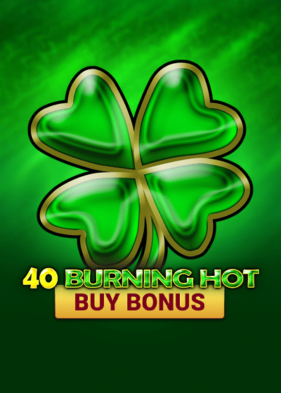 40 Burning Hot Buy Bonus