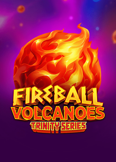 Fireball Volcanoes: Trinity Series