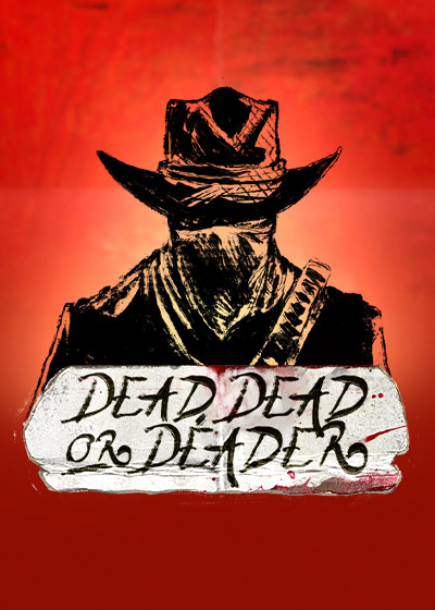 Dead, Dead Or Deader