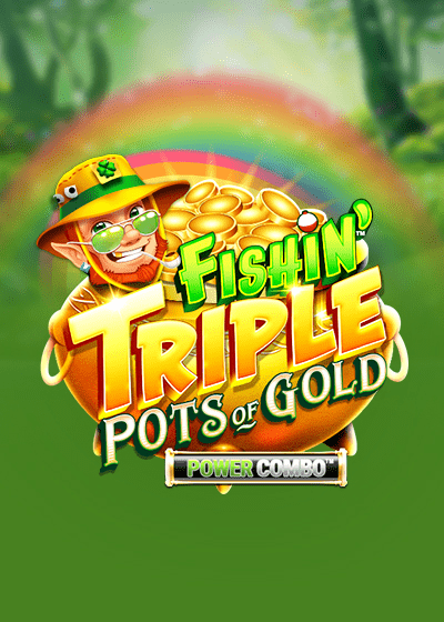 Fishin' Triple Pots of Gold POWER COMBO